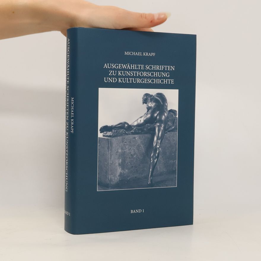 Michael Krapf Ausgewählte Schriften zu Kunstforschung und Kulturgeschichte
