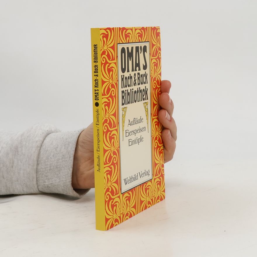 Autorenkollektiv Oma’s Koch & Back Bibliothek. Aufläufe, Eierspeisen, Eintöple