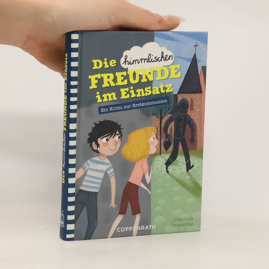 Charlotte Grossetete Die himmlischen Freunde im Einsatz