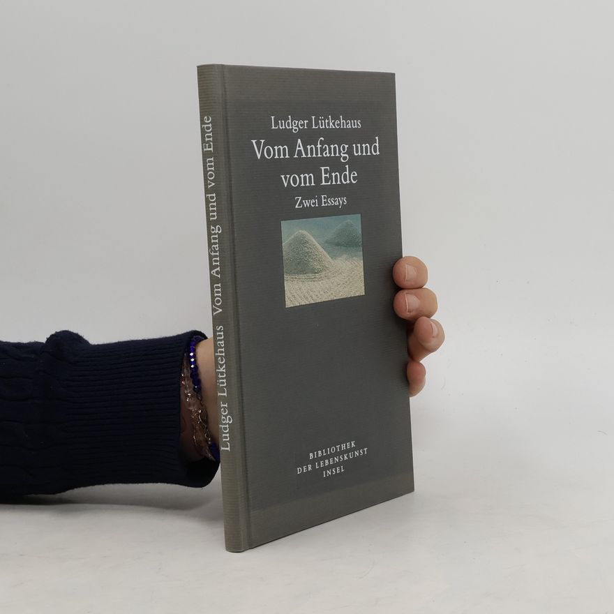 Ludger Lütkehaus Vom Anfang und vom Ende