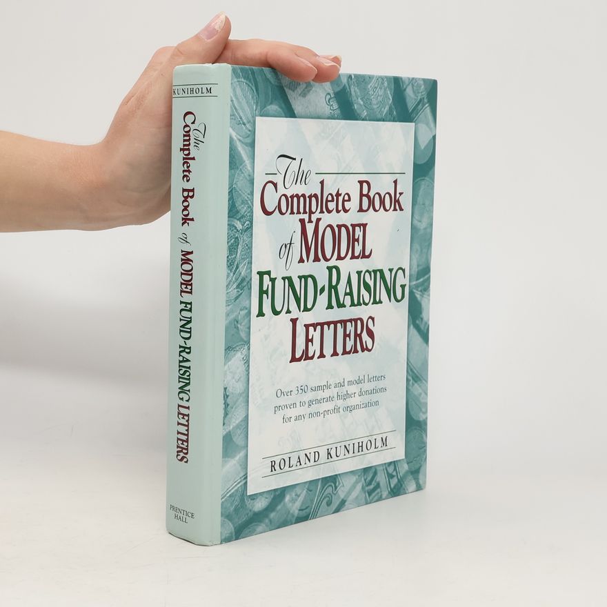 Roland Kuniholm The Complete Book of Model Fund-Raising Letters