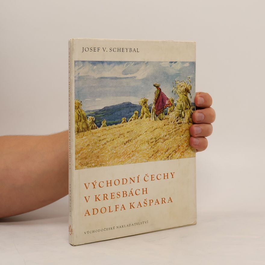 Josef Václav Scheybal Východní Čechy v kresbách Adolfa Kašpara