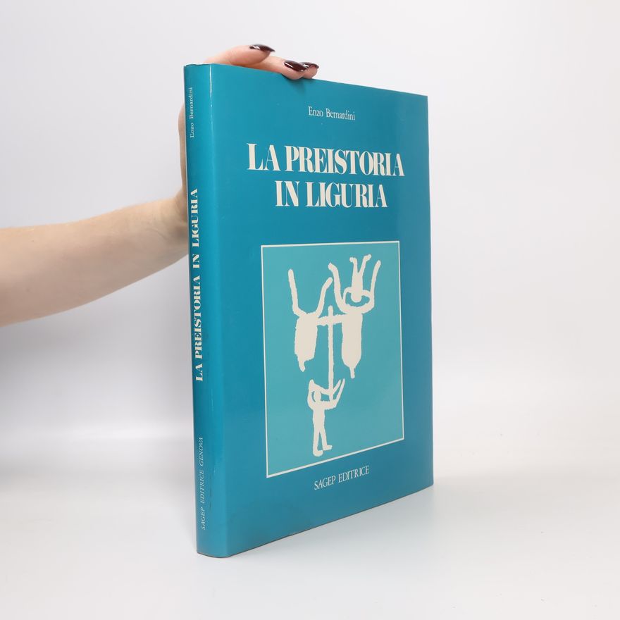 Enzo Bernardini La preistoria in Liguria