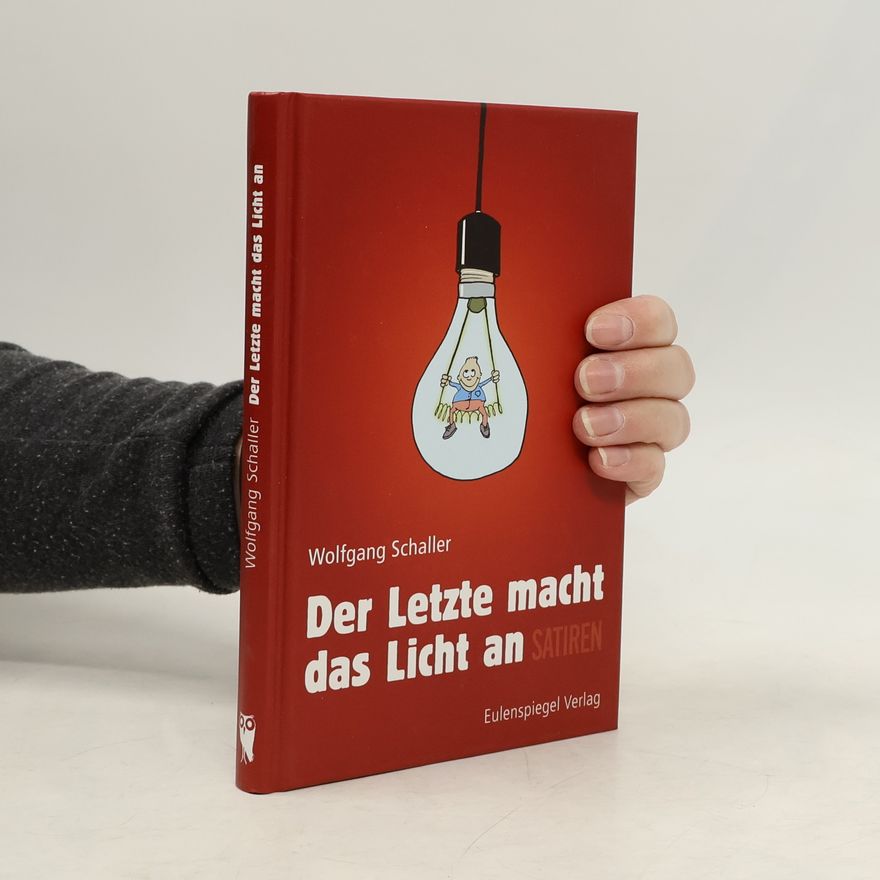Wolfgang Schaller Der Letzte macht das Licht an