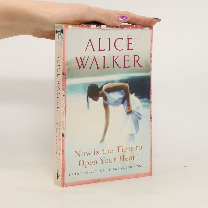 Alice Walker Now is the Time to Open Your Heart