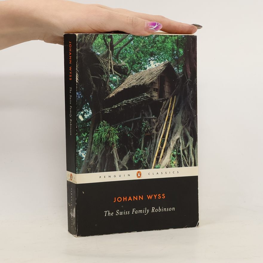 Johann David Wyss The Swiss Family Robinson
