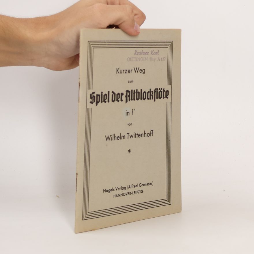 Wilhelm Twittenhoff Kurzer Weg zum Spiel der Altblockflöte in f'