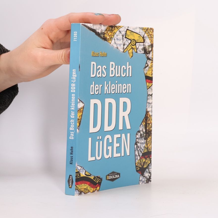 Klaus Huhn Das Buch der kleinen DDR Lügen
