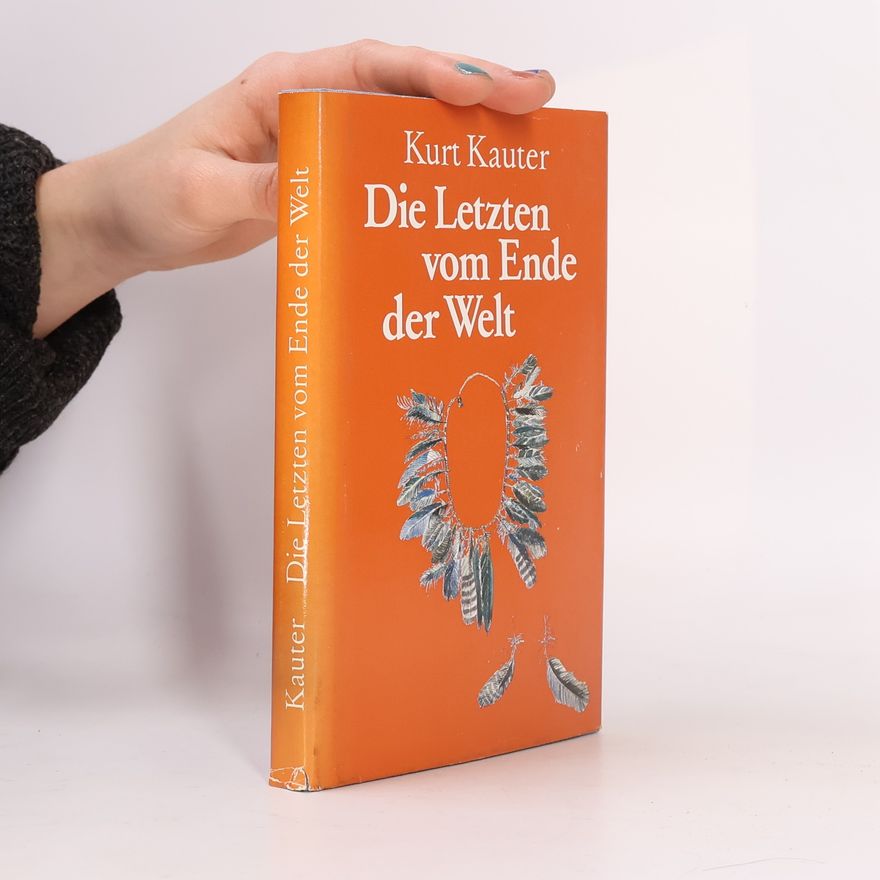 Kurt Kauter Die Letzten vom Ende der Welt