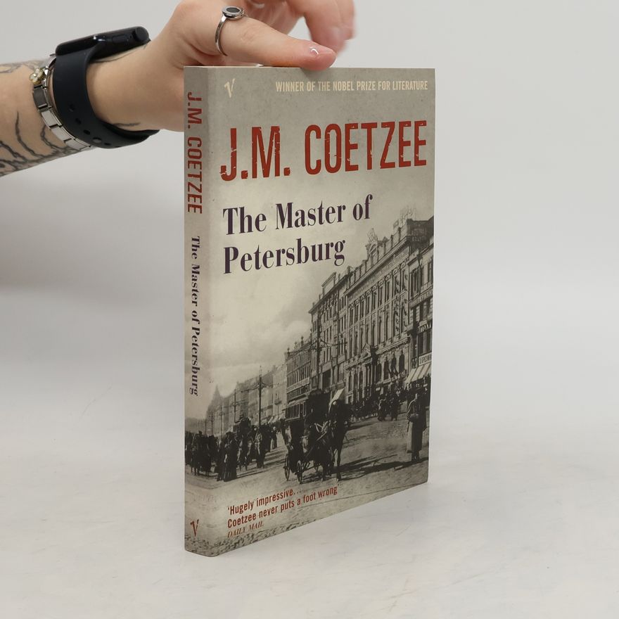 John Maxwell Coetzee The Master of Petersburg
