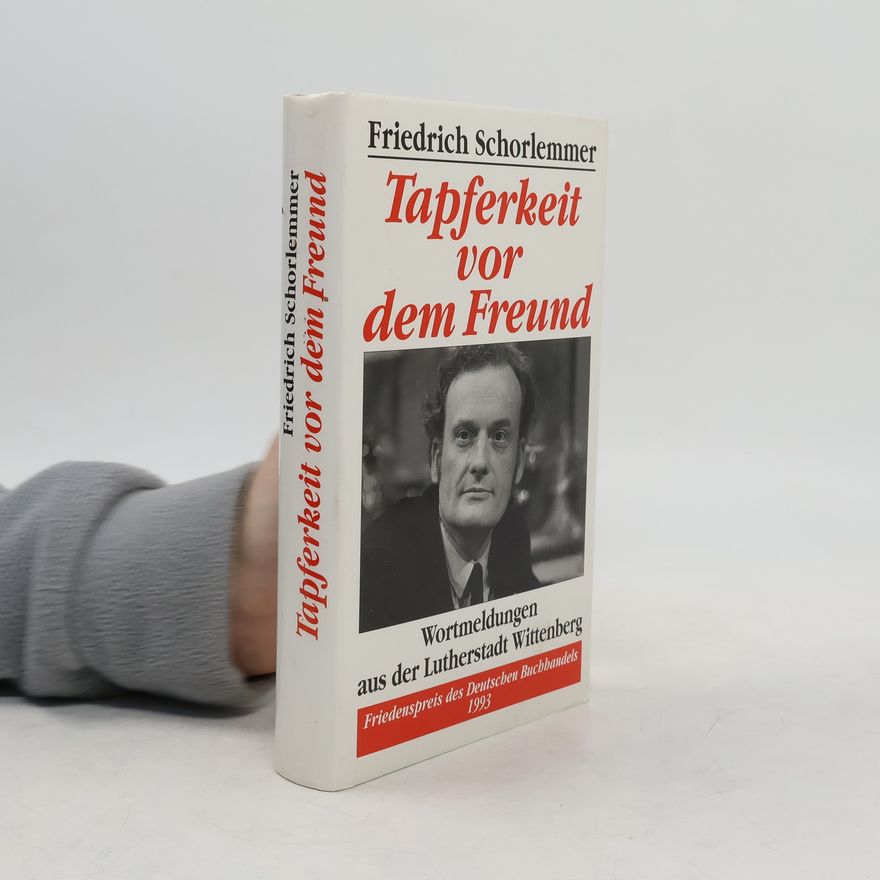 Friedrich Schorlemmer Tapferkeit vor dem Freund