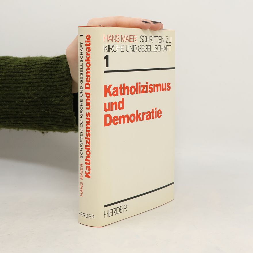 Hans Maier Schriften zu Kirche und Gesellschaft - 1: Katholizismus und Demokratie