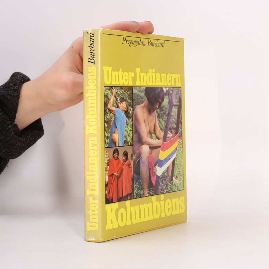 Przemyslaw Burchard Unter Indianern Kolumbiens