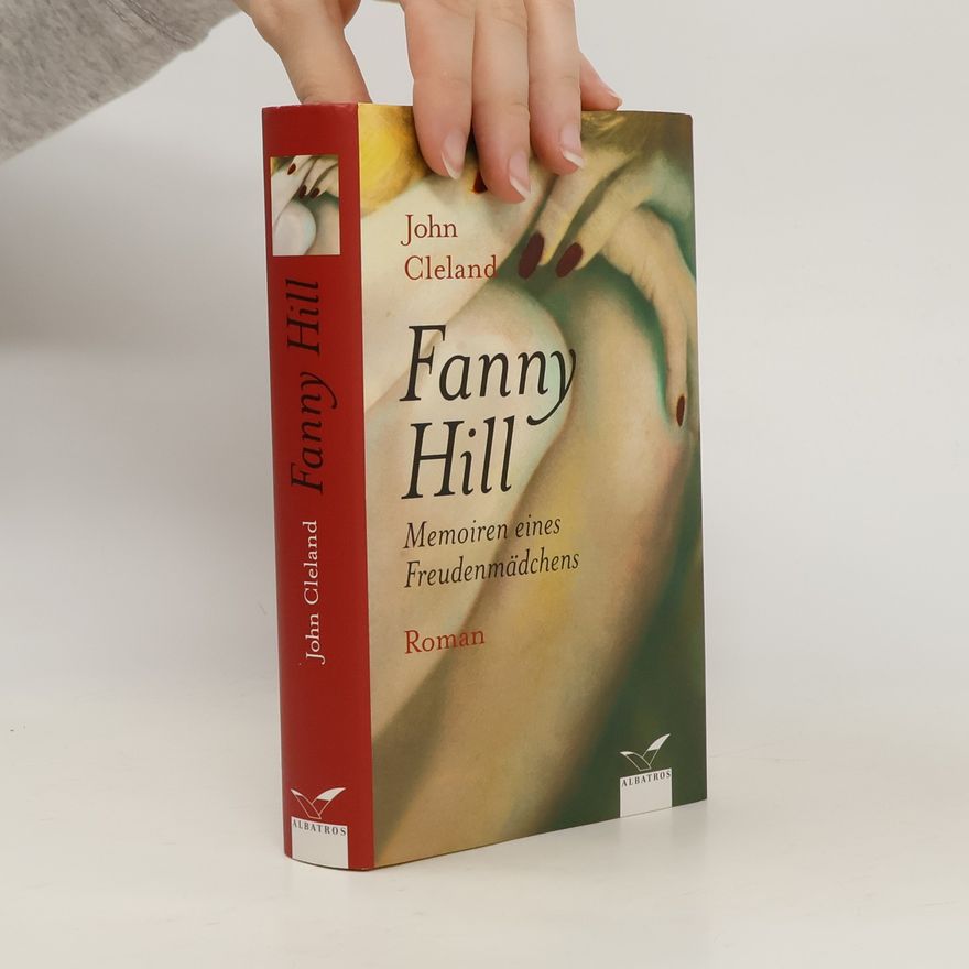 John Cleland Fanny Hill. Memoiren eines Freudenmädchens. Roman. Hrsg. v. Peter Wagner