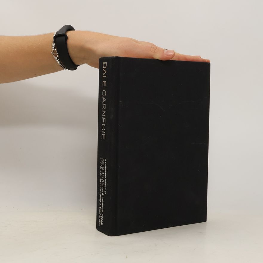Dale Carnegie A Combined Edition of How to Win Friends & Influence People