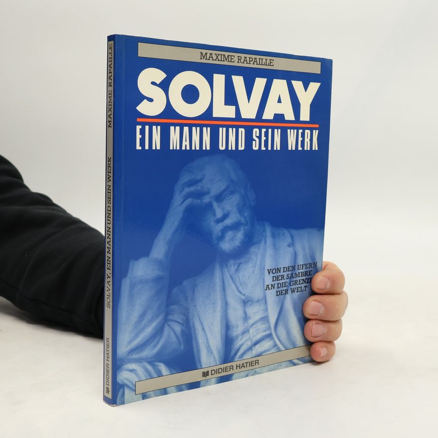 Maxime Rapaille Solvay. Ein Mann und sein Werk