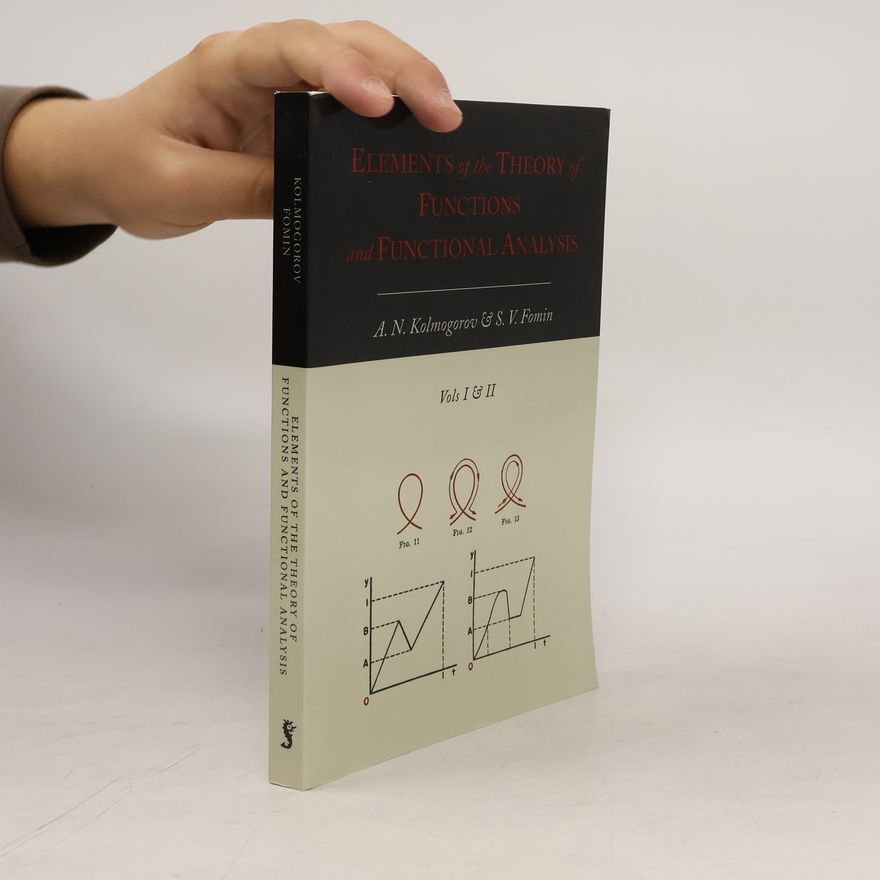 Андрей Николаевич Колмогоров Elements of the Theory of Functions and Functional Analysis [Two Volumes in One]