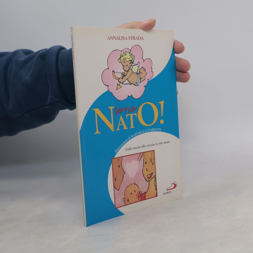 Zardoni Raffaella Biader Gabriella Sono nato! Dalla nascita alla crescita in sette mosse