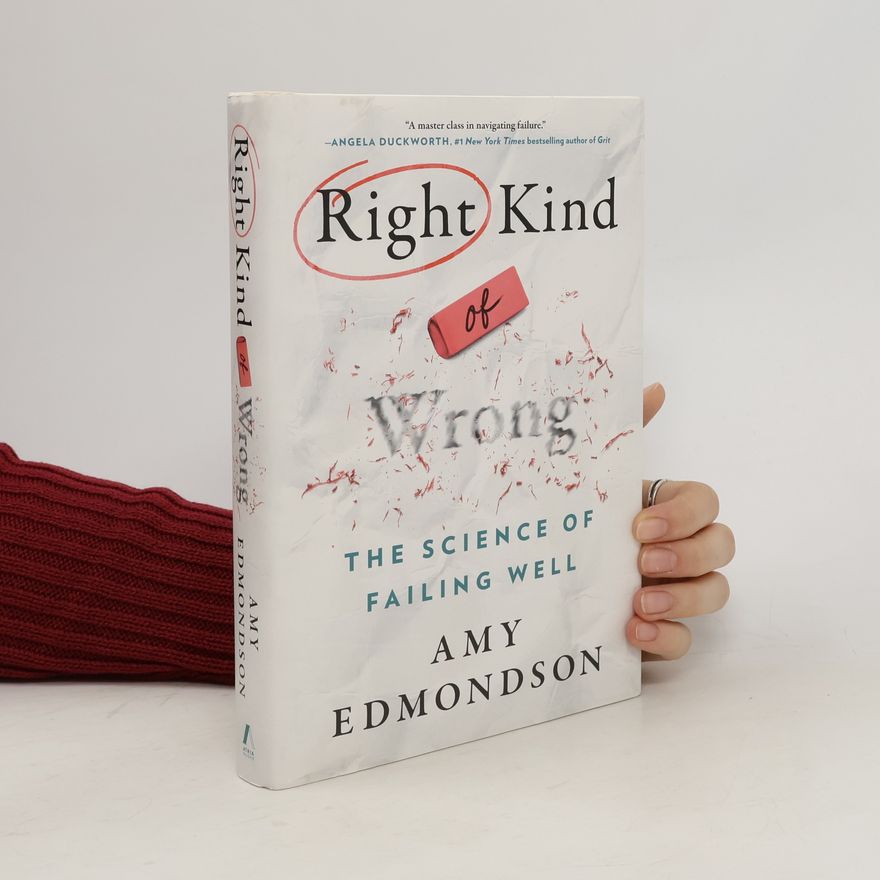 Amy Edmondson Right Kind of Wrong