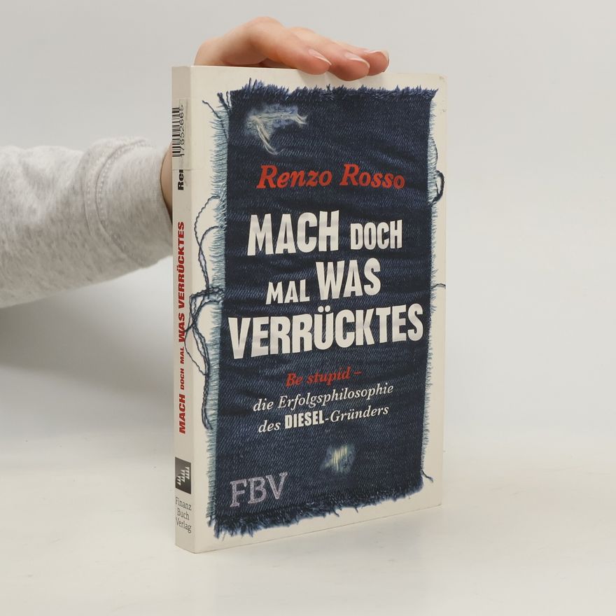 Renzo Rosso Mach doch mal was Verrücktes!