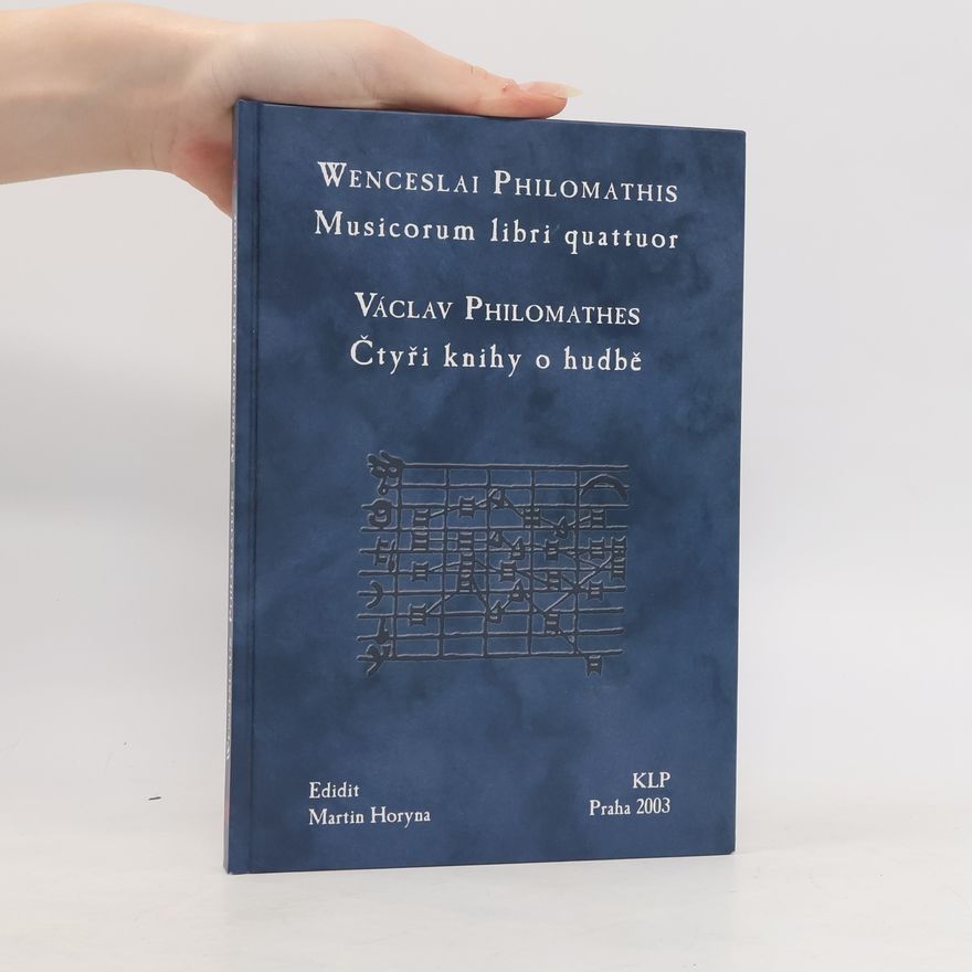 Václav Philomathes Čtyři knihy o hudbě. Musicorum libri quattuor