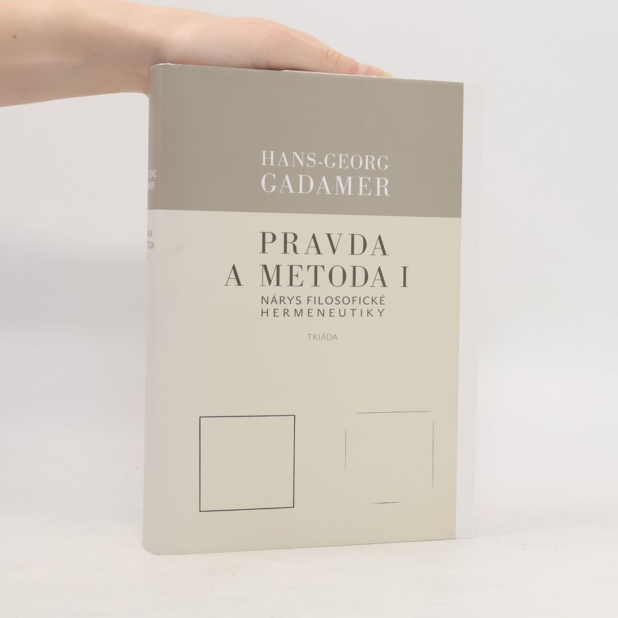 Hans Georg Gadamer Pravda a metoda I. Nárys filosofické hermeneutiky