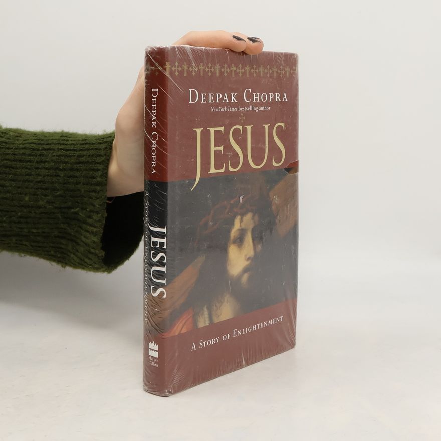 Deepak Chopra Jesus. A Story of Enlightenment