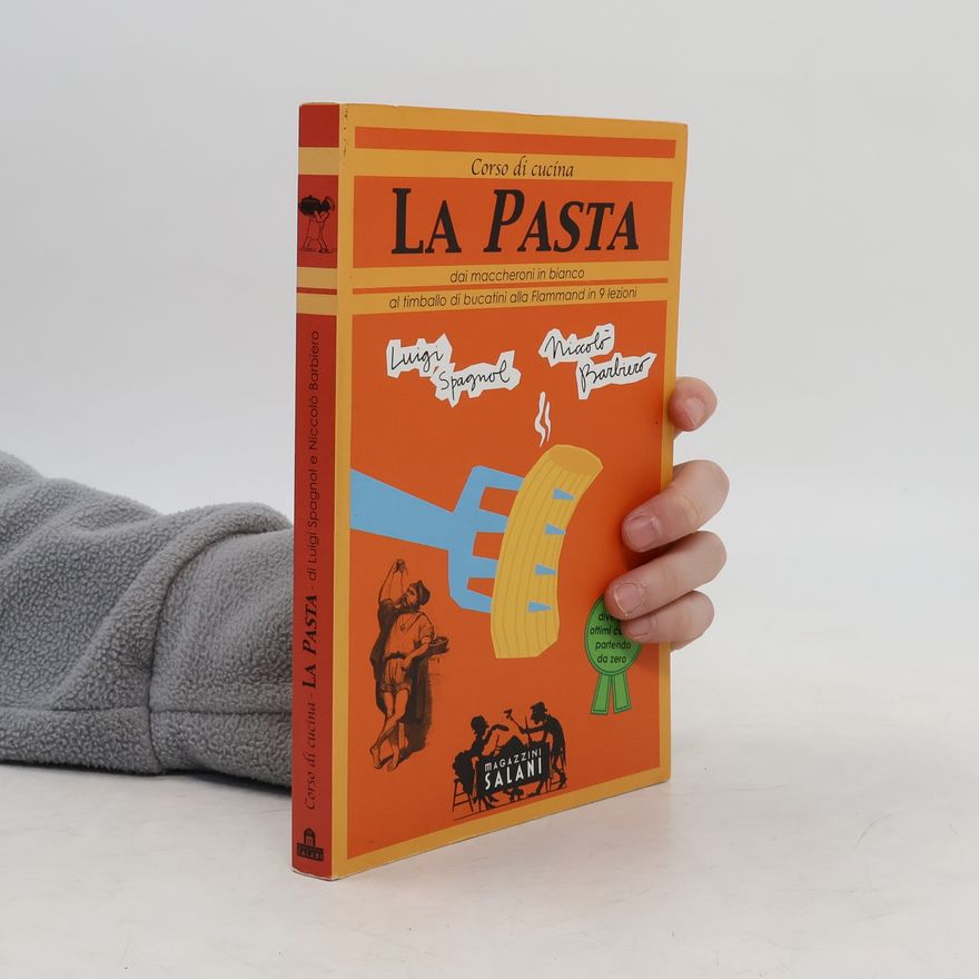 Luigi Spagnol La pasta. Corso di cucina