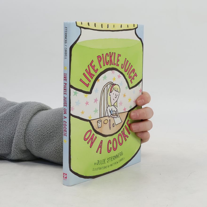 Julie Sternberg Like Pickle Juice on a Cookie