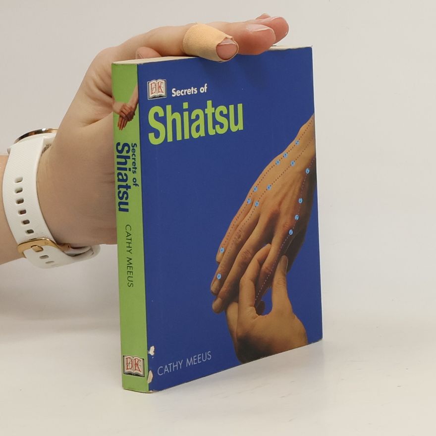 Cathy Meeus Secrets of Shiatsu