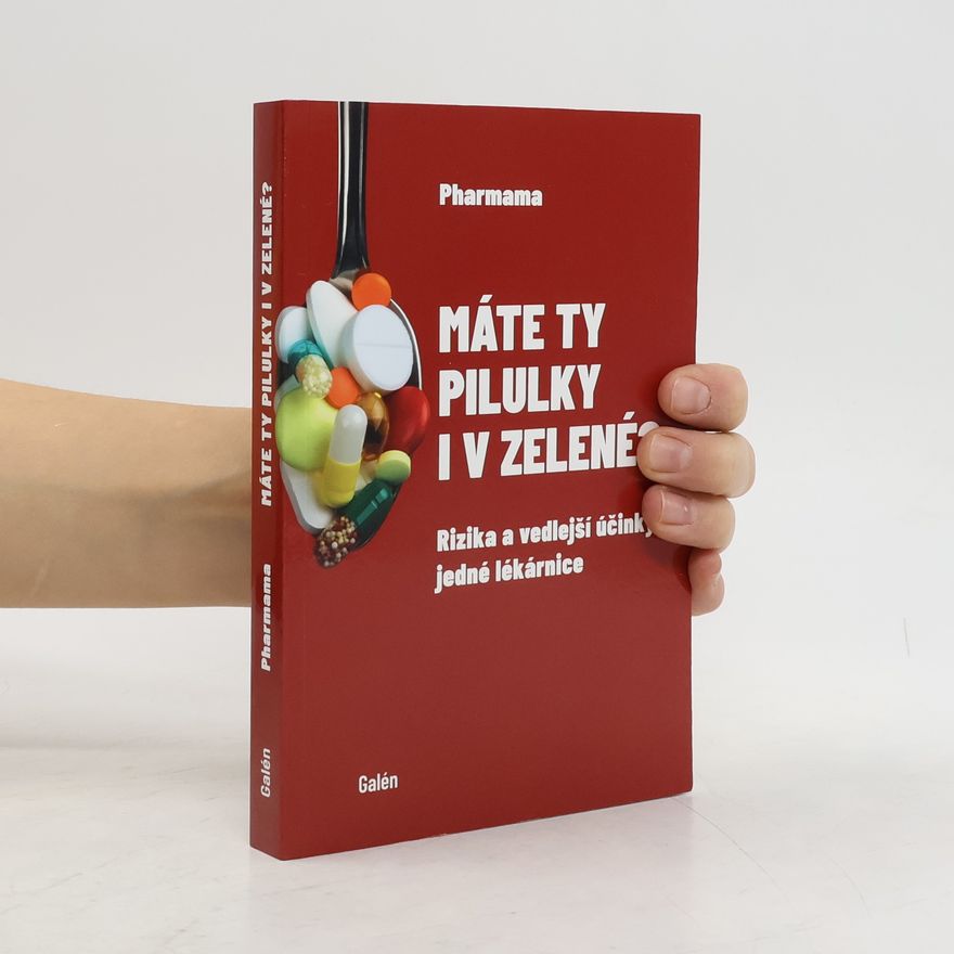 Pharmama Máte ty pilulky i v zelené? : rizika a vedlejší účinky jedné lékárnice
