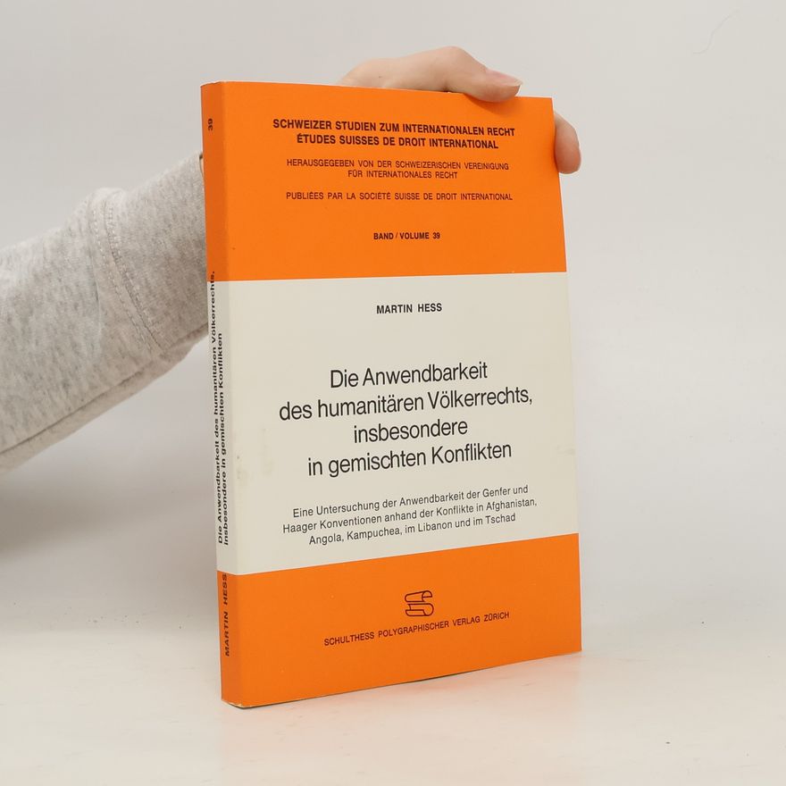 Martin Hess Die Anwendbarkeit des humanitären Völkerrechts, insbesondere in gemischten Konflikten