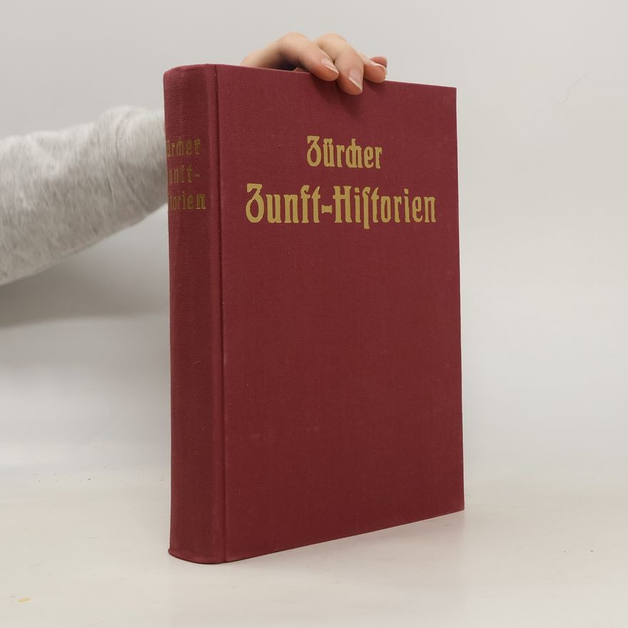 Salomon Friedrich Gyr Zürcher Zunft-Historien
