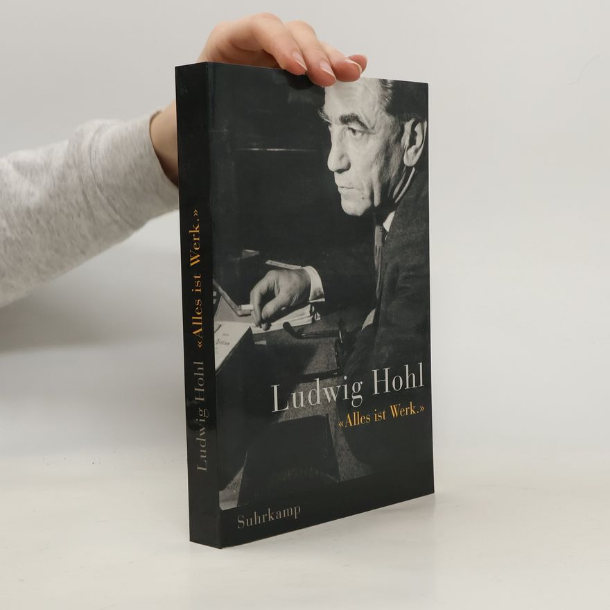 Ludwig Hohl Ludwig Hohl: "Alles ist Werk."