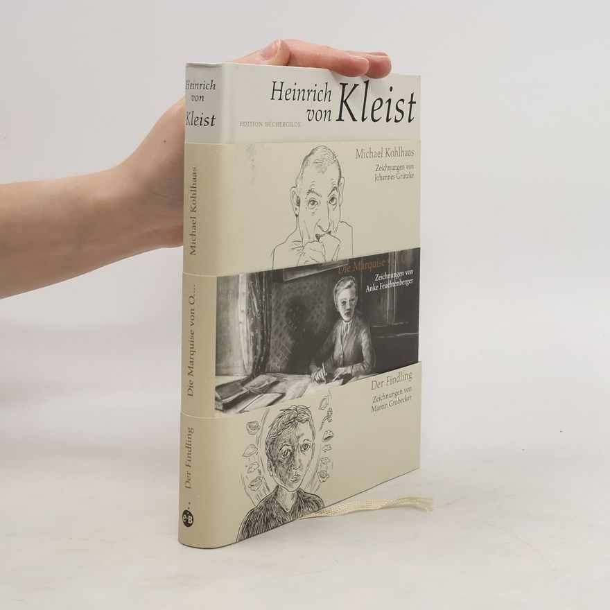 Heinrich von Kleist Michael Kohlhaas. Die Marquise von O. . .. Der Findling