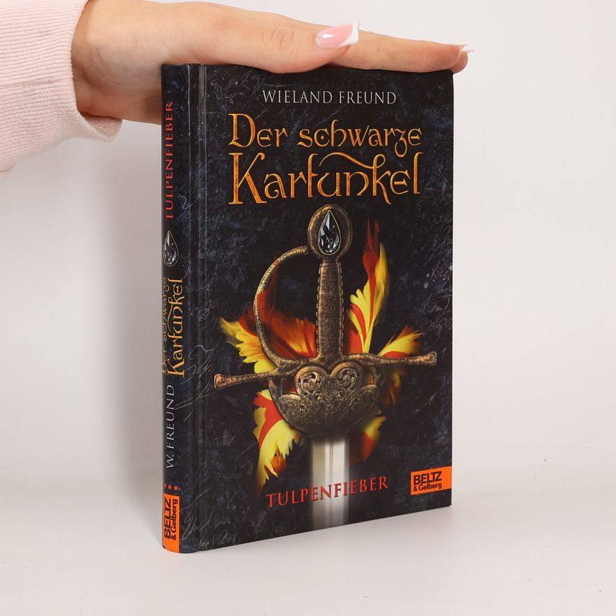 Wieland Freund Der schwarze Karfunkel. Tulpenfieber