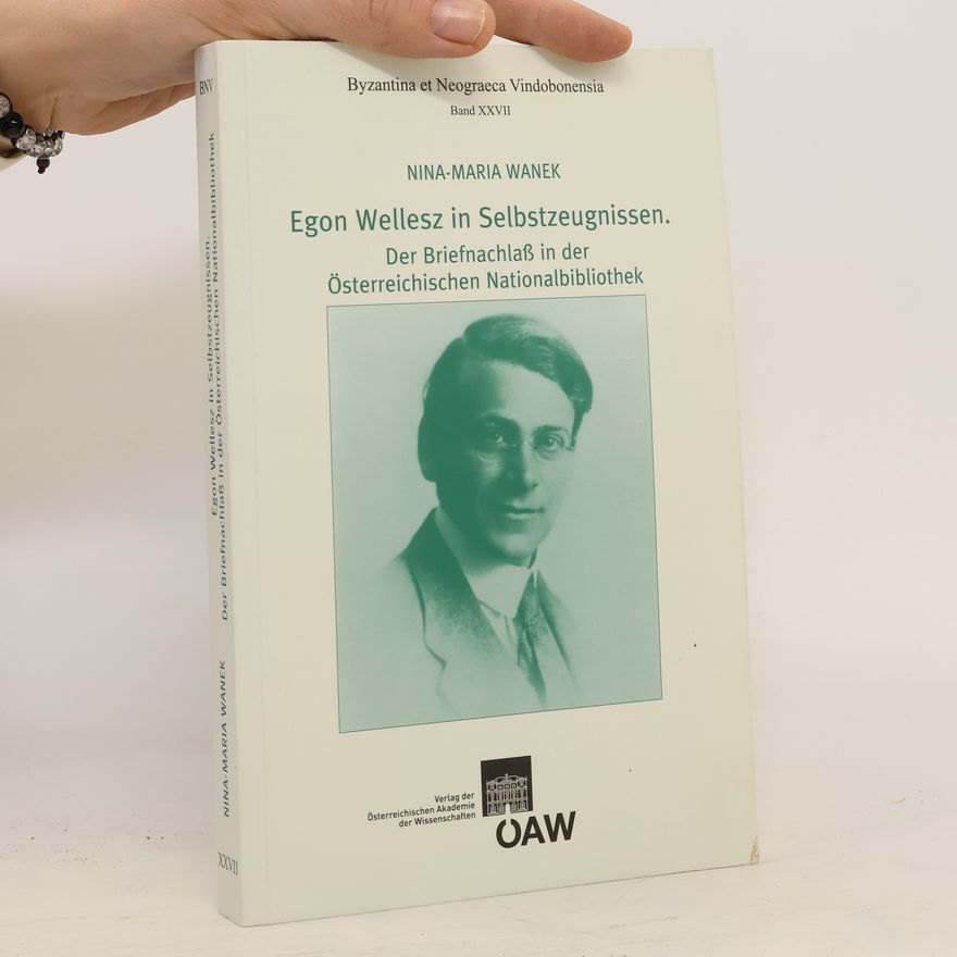 Nina-Maria Wanek Egon Wellesz in Selbstzeugnissen