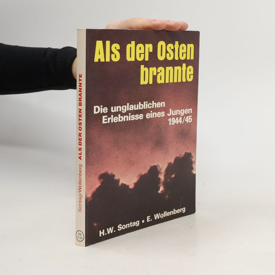 Helmut W. Sontag Als der Osten brannte