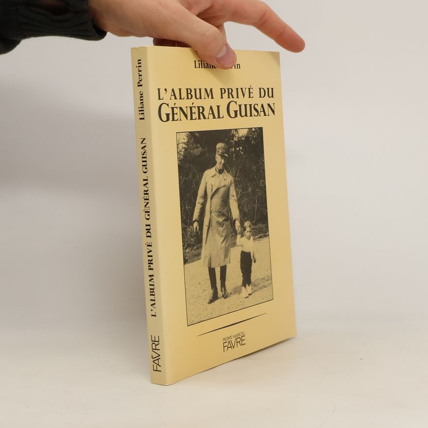 Liliane Perrin L'album privé du Général Guisan
