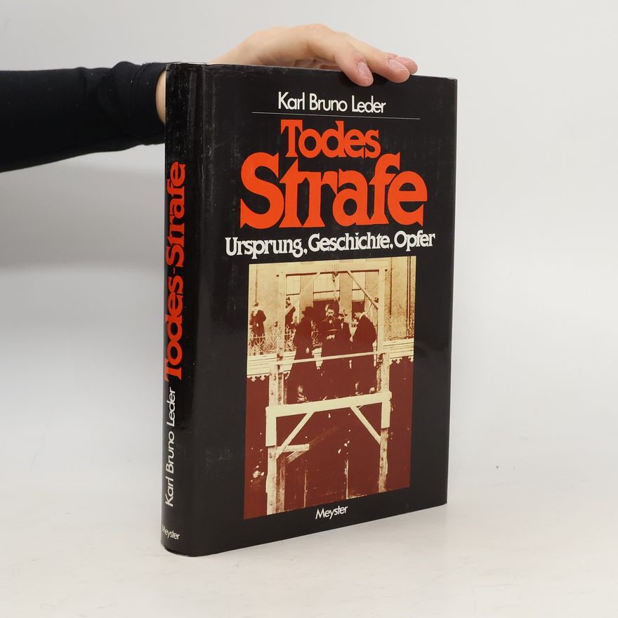 Karl Bruno Leder Todes Strafe : Ursprung, Geschichte, Opfer