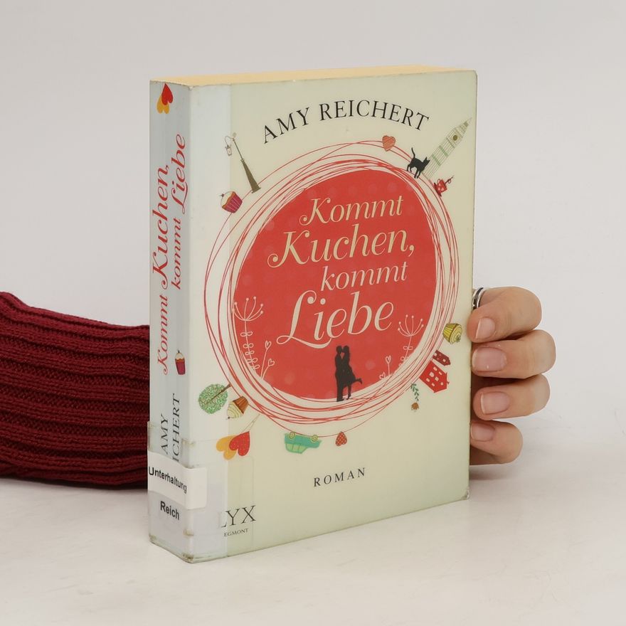 Amy E. Reichert Kommt Kuchen, kommt Liebe
