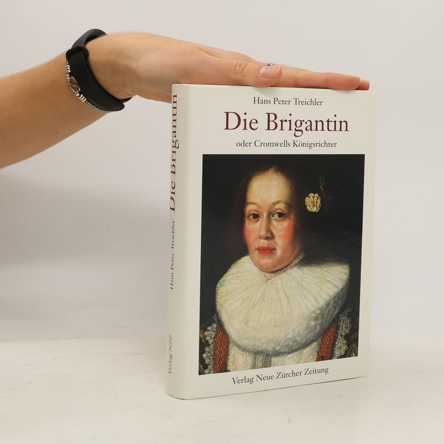 Hans Peter Treichler Die Brigantin oder Cromwells Königsrichter