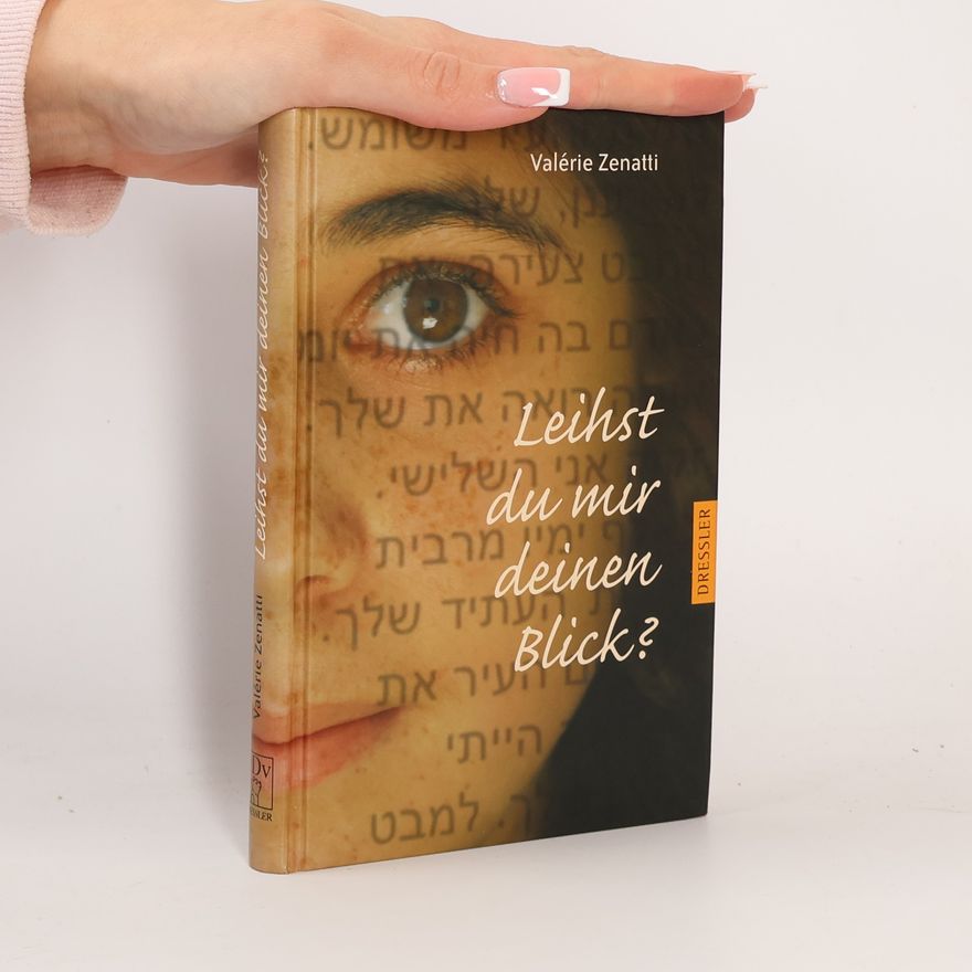 Valérie Zenatti Leihst du mir deinen Blick?