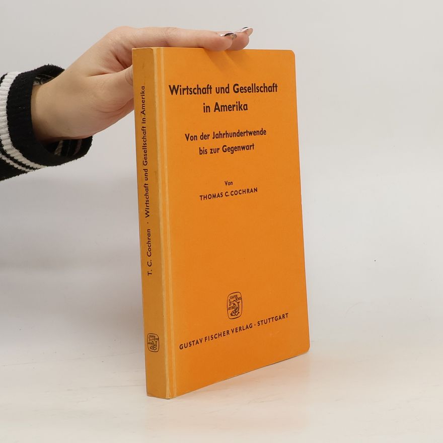 Thomas C. Cochran Wirtschaft und Gesellschaft in Amerika