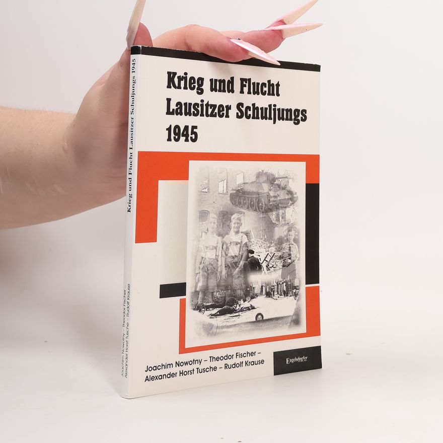 Alexander Horst Tusche Krieg und Flucht Lausitzer Schuljungs 1945