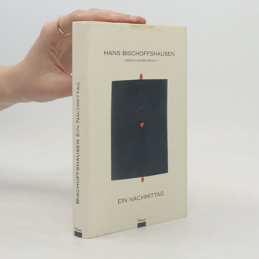 Hans Bischoffshausen Werkausgabe - 2: Ein Nachmittag