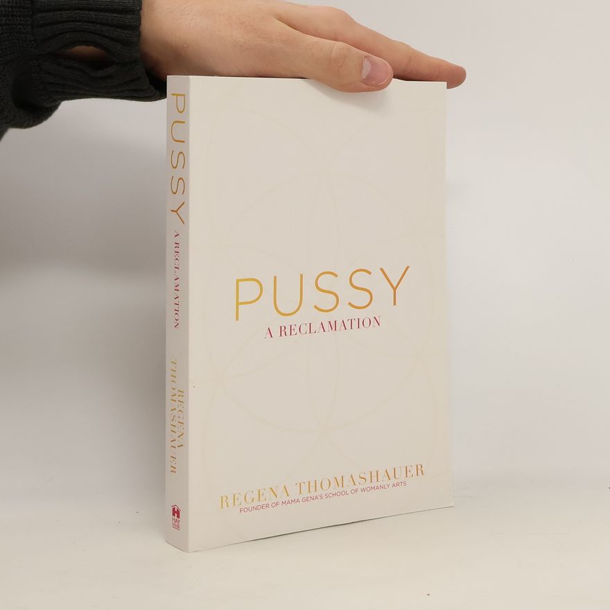 Regena Thomashauer Pussy. A Reclamation