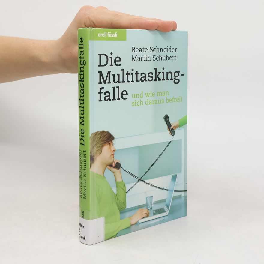 Beate Schneider Die Multitaskingfalle - und wie man sich daraus befreit
