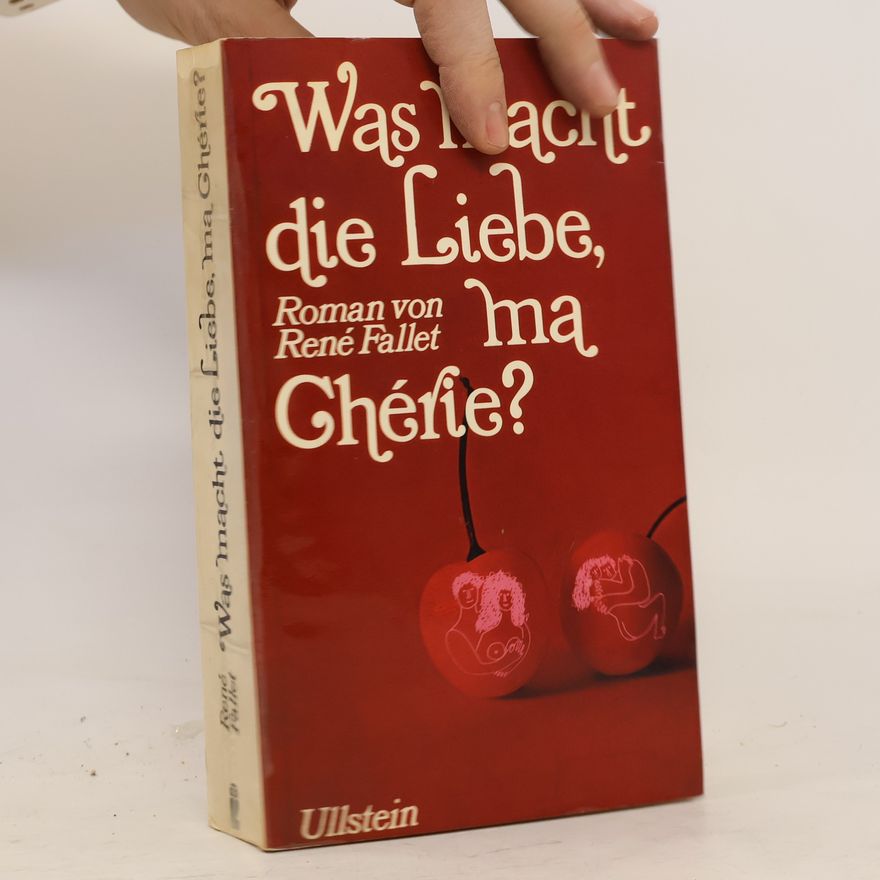 René Fallet Was macht die Liebe, ma Cherie?