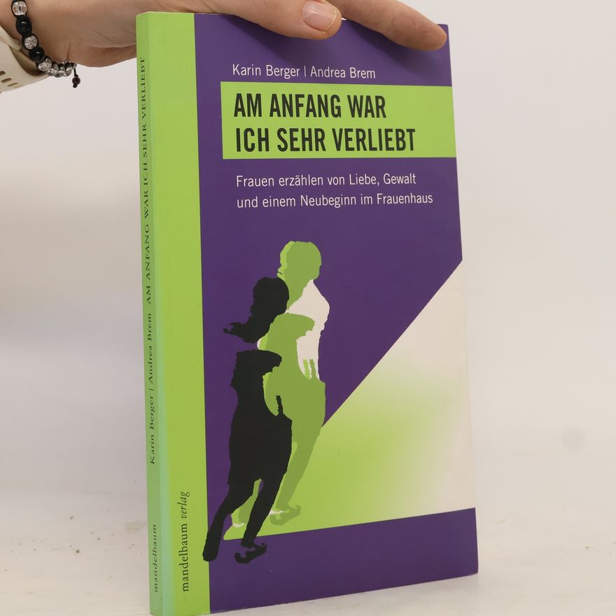 Karin Berger Am Anfang war ich sehr verliebt